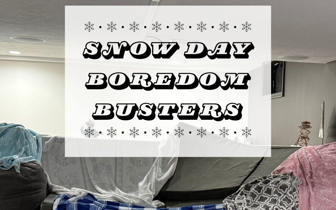 10 Easy Boredom Busters During a Snow Storm